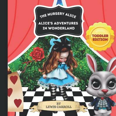 The Nursery Alice: Toddler Edition of Alice's Adventures in Wonderland, Illustrated Picture Book For Young Readers, Size 8.5" x 8.5", 60 pages von Independently published